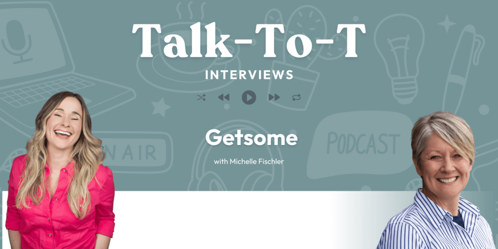 talk to t interview getsome with michelle fischler